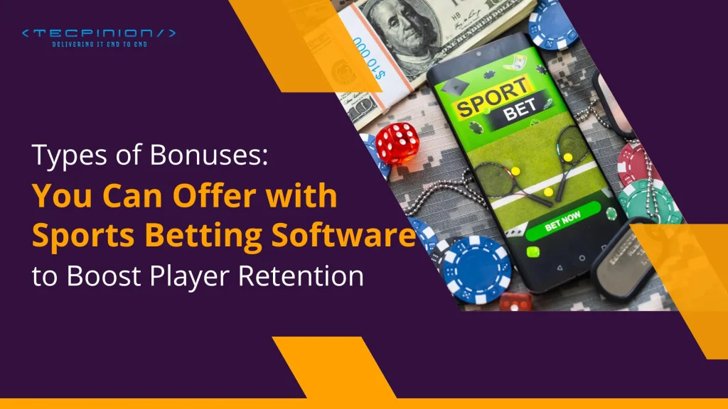 Types of Bonuses – Sports Betting Software to Boost Player Retention